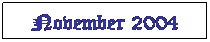 Text Box: November 2004
