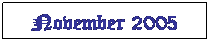 Text Box: November 2005
